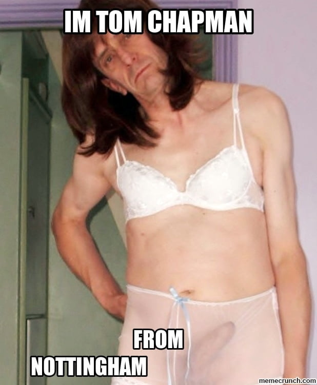 Tom Chapman sissy  faggots nottingham #97125104
