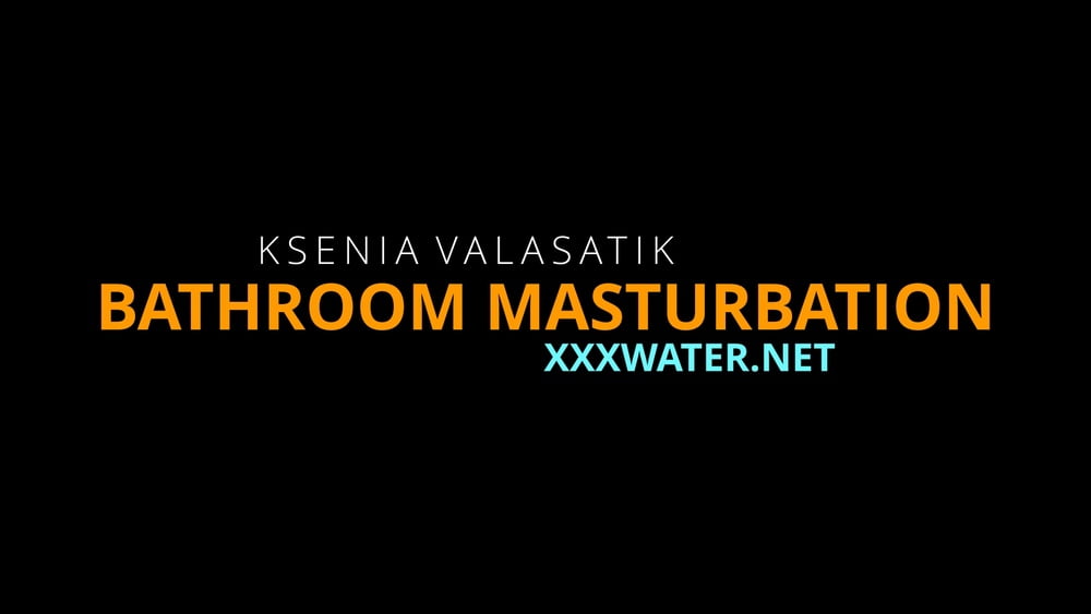Ksenia Valasatik UnderWaterShow Bath Masturbation #106967858