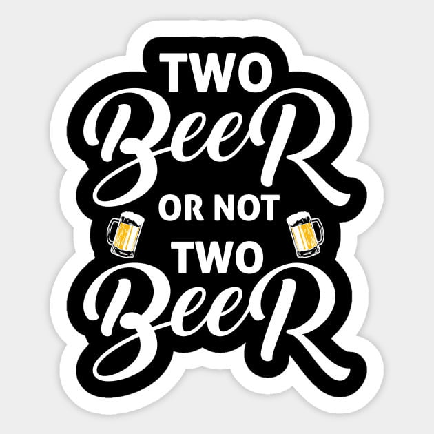 Two Beer Or Not Two Beer? #91092139