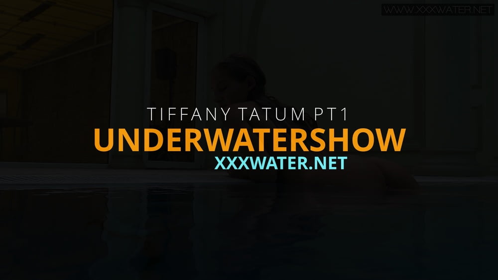 Tiffany Tatum Pt.1 UnderWaterShow #106946564